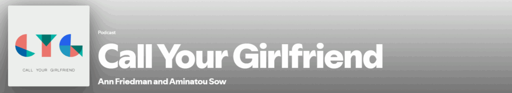 "Call Your Girlfriend Spotify Podcast" Poster Image