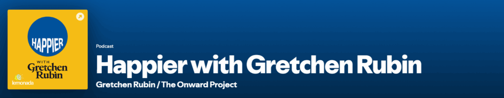 "Happier with Gretchen Rubin Podcast on Spotify" Poster Image