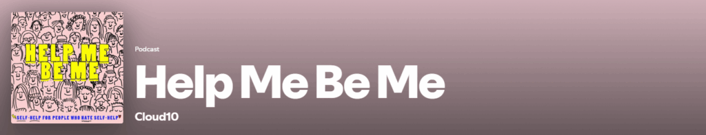 "Help Me Be Me Spotify Podcast" Poster Image