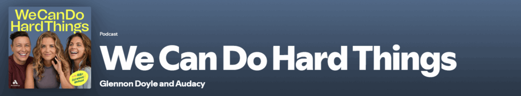 We Can Do Hard Things Spotify Podcast Poster image