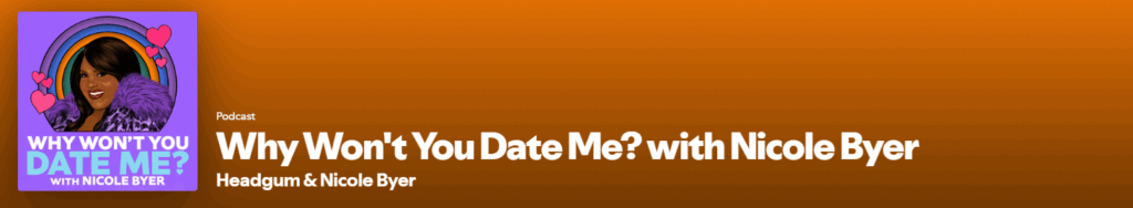 "Why Won't You Date Me? Spotify Podcast" Poster Image